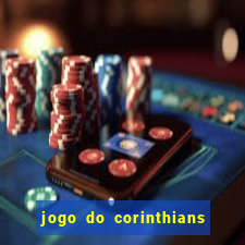 jogo do corinthians ao vivo multicanal